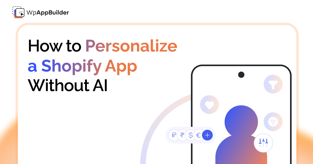 Personalize Shopify app development without AI