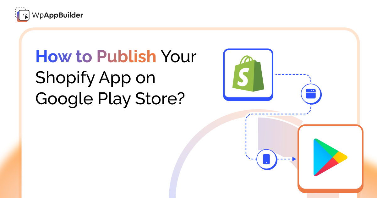 How to publish a Shopify app on Google Play Store